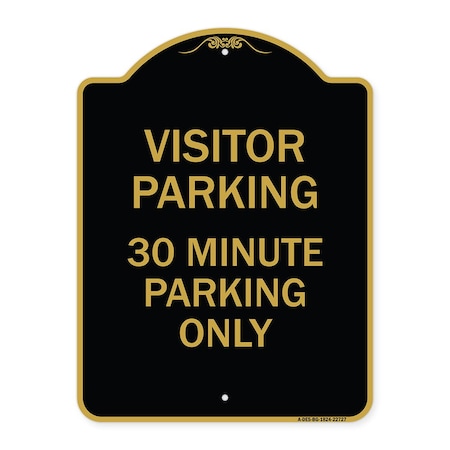 Signmission Visitor Parking Visitor Parking 30 Minute Parking Only, Black & Gold Alum, 18" x 24", BG-1824-22727 A-DES-BG-1824-22727